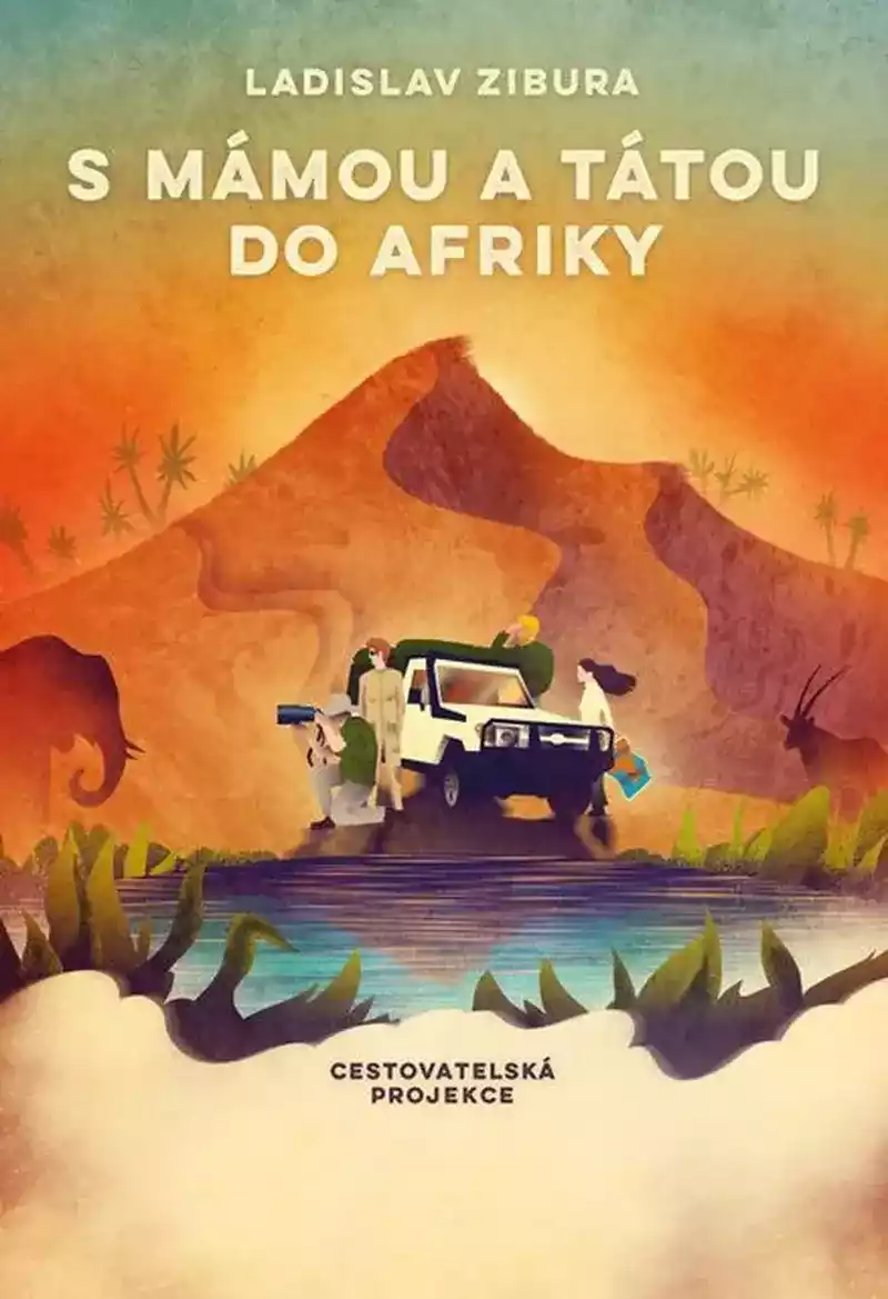 Ladislav Zibura - S mámou a tátou do Afriky