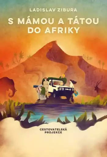 Ladislav Zibura - S mámou a tátou do Afriky